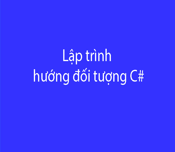 Lập trình hương đối tượng C# là gì