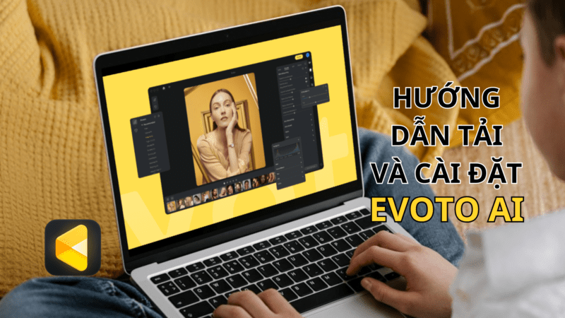 Hướng dẫn cài đặt evoto – trình chỉnh sửa ảnh ai