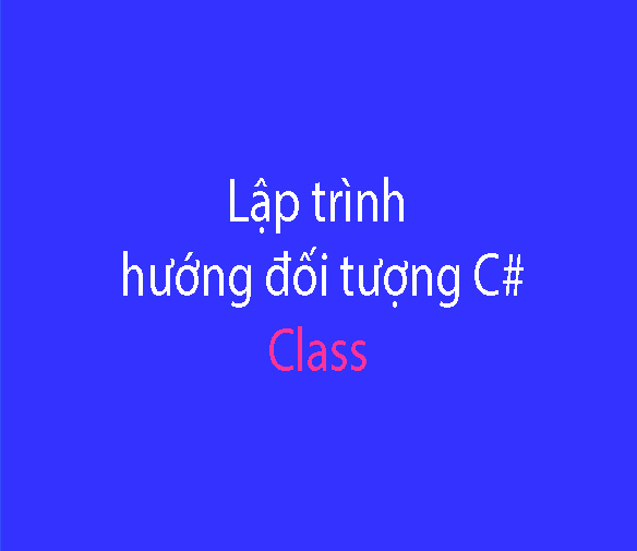 Class trong Lập Trình Hướng Đối Tượng