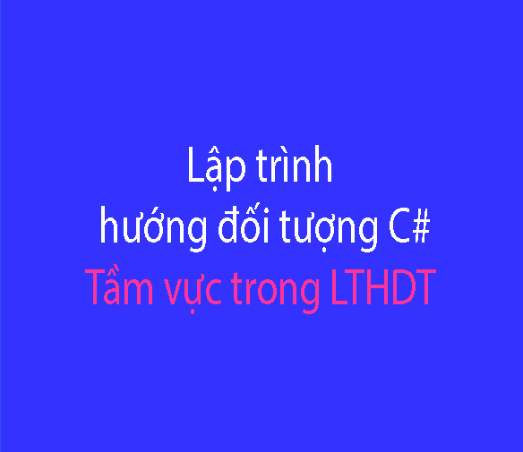 Tầm Vực Trong Lập Trình Hướng Đối Tượng: public, private, protected và internal